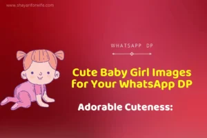 Adorable Cuteness: Using Cute Baby Girl Images for Your WhatsApp DP