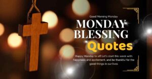 Monday Blessing Quotes | Good Morning Monday Blessings Images and Quotes
