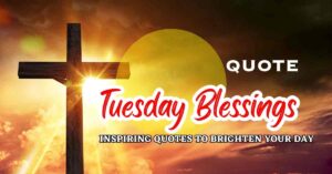2023 Tuesday Blessings Images Δ Inspiring to Brighten Your Day