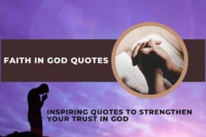 Best 150 Faith in God Quotes to Strengthen Your Spiritual Journey