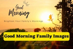 Best 151+Good Morning Family : Brighten Your Family's Mornings with Good Morning Family Images