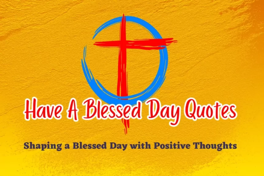 Have-A-Blessed-Day-Quotes-