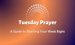 2023 Tuesday Prayer ➤ A Guide to Starting Your Week Right